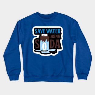 save water drink soda 2 Crewneck Sweatshirt